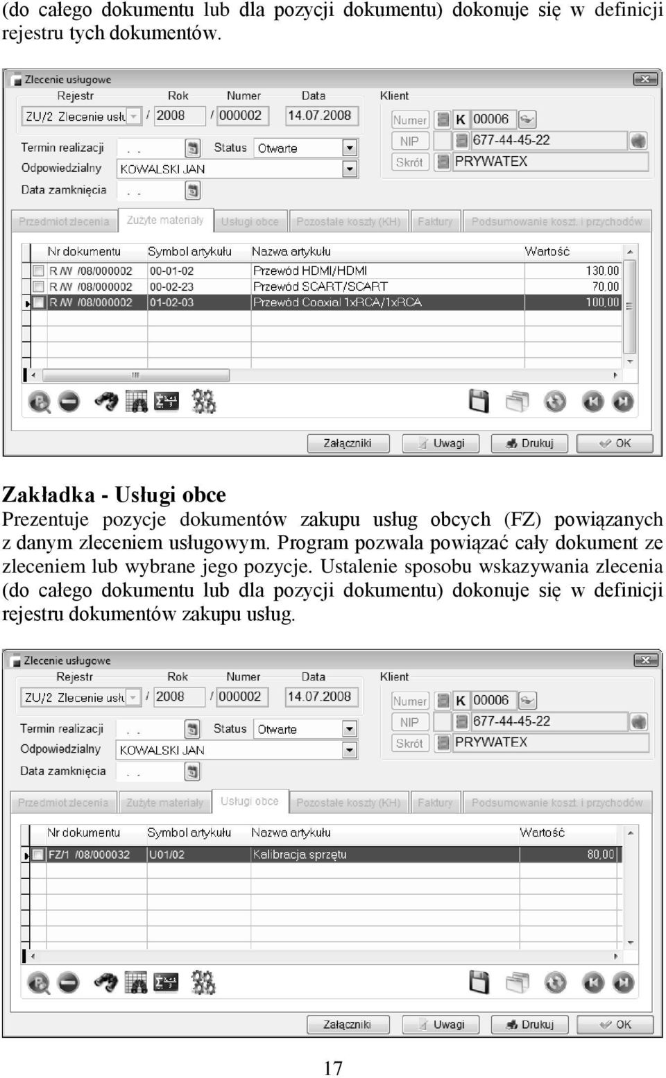 usługowym. Program pozwala powiązać cały dokument ze zleceniem lub wybrane jego pozycje.