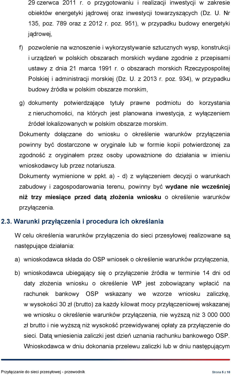 951), w przypadku budowy energetyki jądrowej, f) pozwolenie na wznoszenie i wykorzystywanie sztucznych wysp, konstrukcji i urządzeń w polskich obszarach morskich wydane zgodnie z przepisami ustawy z