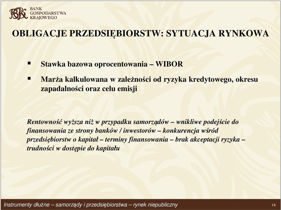 przypadku samorządów wnikliwe podejście do finansowania ze strony banków / inwestorów konkurencja