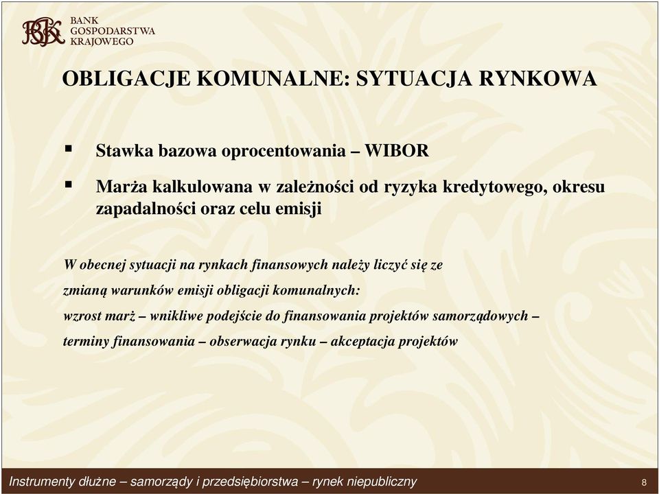 finansowych należy liczyć się ze zmianą warunków emisji obligacji komunalnych: wzrost marż wnikliwe