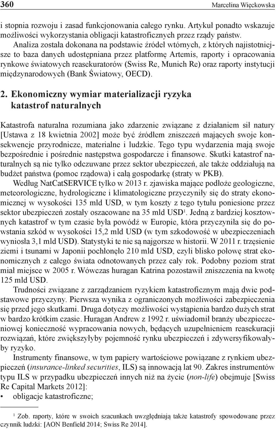 Re, Munich Re) oraz raporty instytucji międzynarodowych (Bank Światowy, OECD). 2.