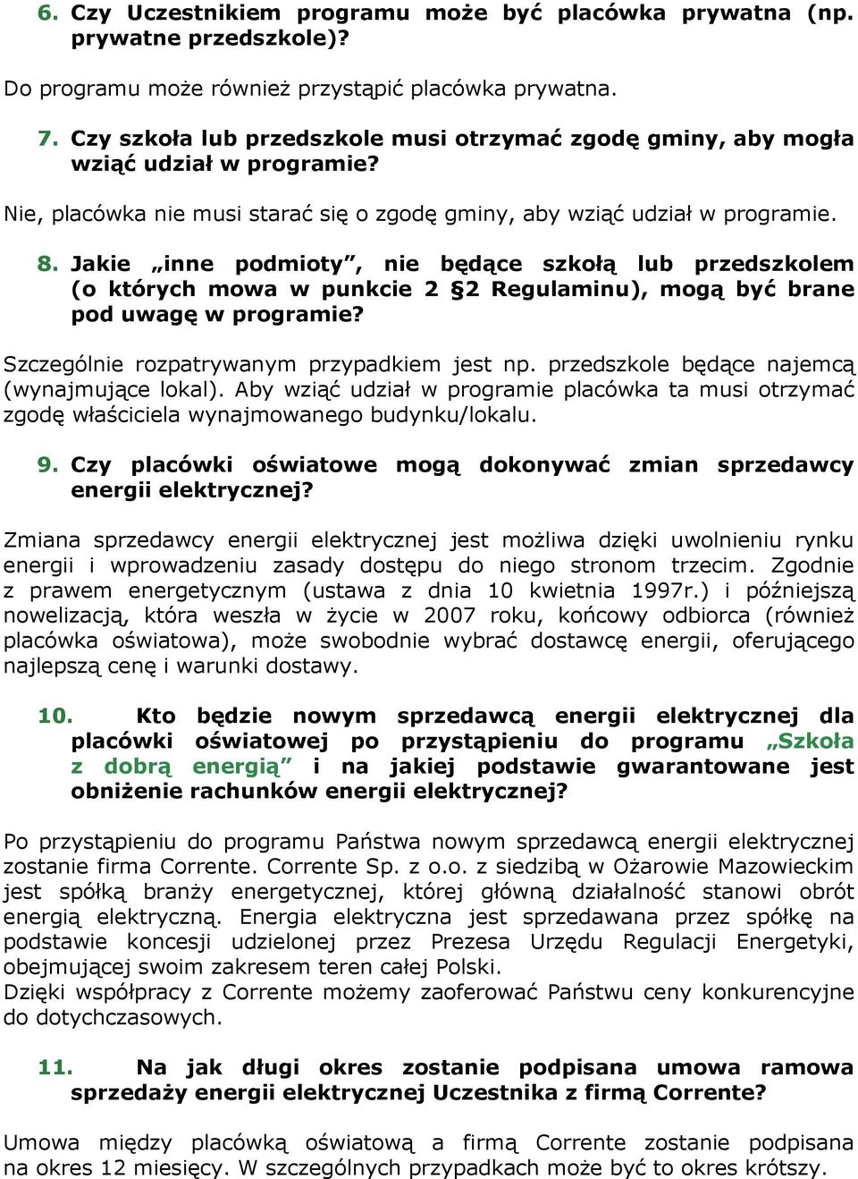 Jakie inne podmioty, nie będące szkołą lub przedszkolem (o których mowa w punkcie 2 2 Regulaminu), mogą być brane pod uwagę w programie? Szczególnie rozpatrywanym przypadkiem jest np.