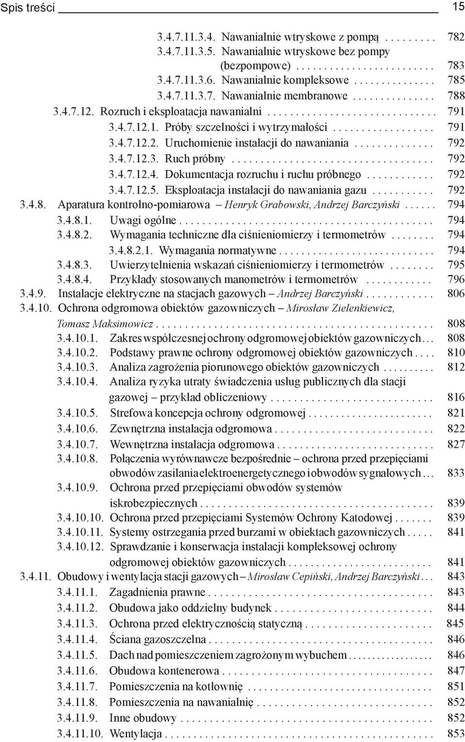 ................. 791 3.4.7.12.2. Uruchomienie instalacji do nawaniania.............. 792 3.4.7.12.3. Ruch próbny................................... 792 3.4.7.12.4. Dokumentacja rozruchu i ruchu próbnego.
