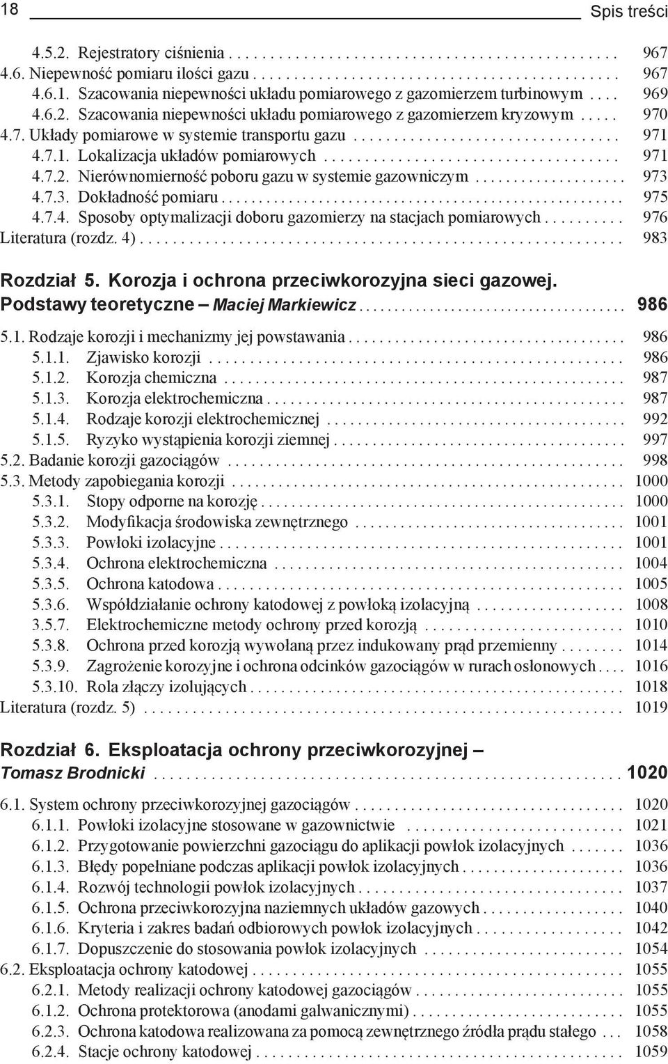 4.7.1. Lokalizacja układów pomiarowych.................................... 971 4.7.2. Nierównomierność poboru gazu w systemie gazowniczym.................... 973 4.7.3. Dokładność pomiaru...................................................... 975 4.