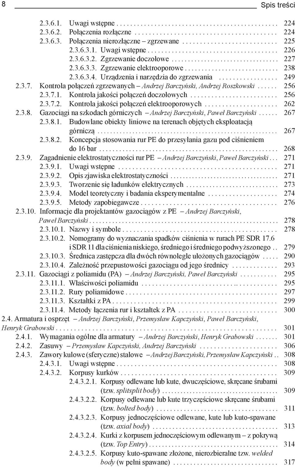 ........................... 238 2.3.6.3.4. Urządzenia i narzędzia do zgrzewania................. 249 2.3.7. Kontrola połączeń zgrzewanych Andrzej Barczyński, Andrzej Roszkowski...... 256 2.3.7.1.