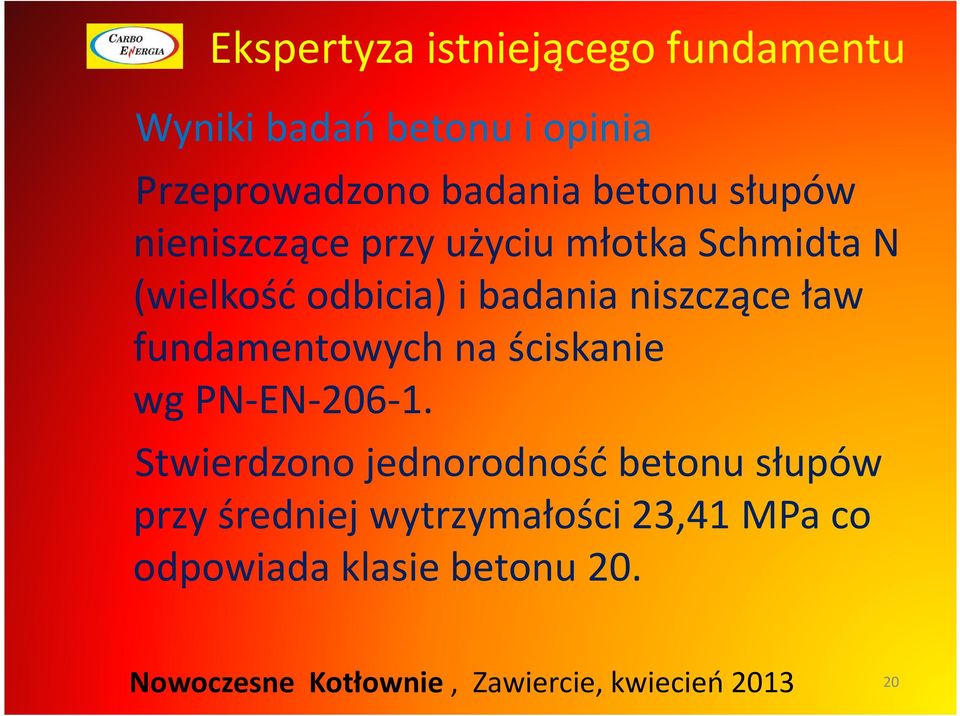 i badania niszczące ław fundamentowych na ściskanie wg PN-EN-206-1.
