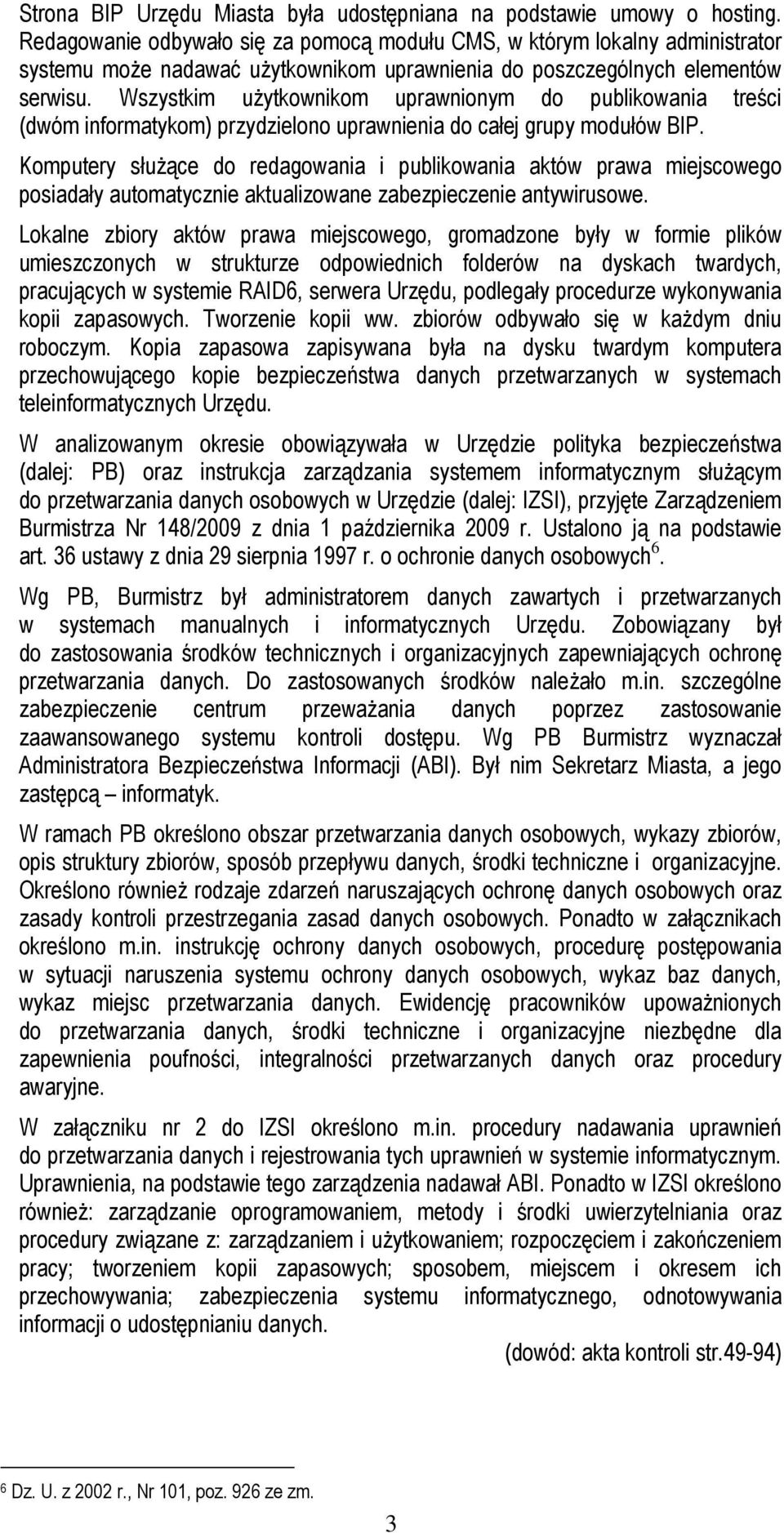 Wszystkim uŝytkownikom uprawnionym do publikowania treści (dwóm informatykom) przydzielono uprawnienia do całej grupy modułów BIP.