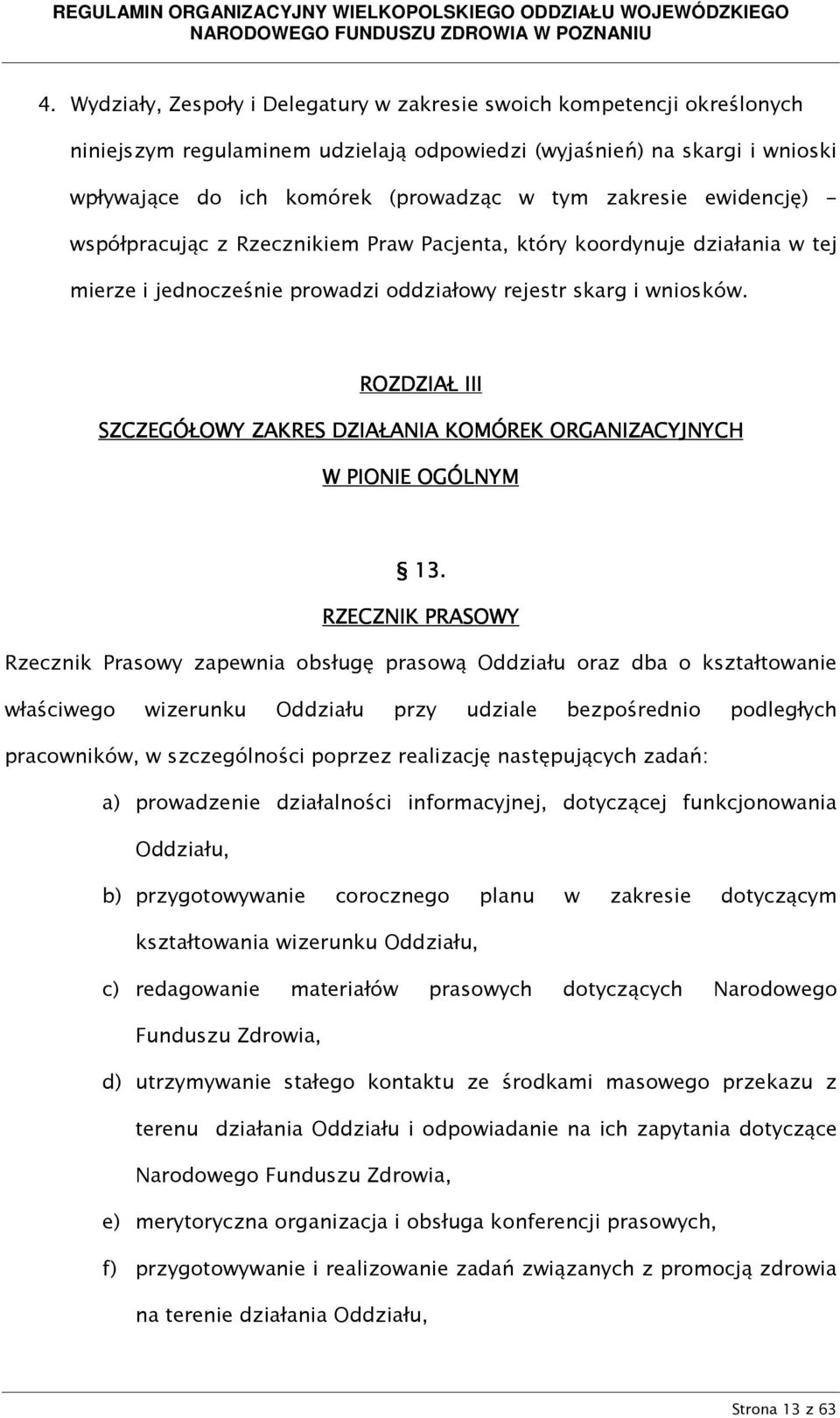 ROZDZIAŁ III SZCZEGÓŁOWY ZAKRES DZIAŁANIA KOMÓREK ORGANIZACYJNYCH W PIONIE IE OGÓLNYM 13.