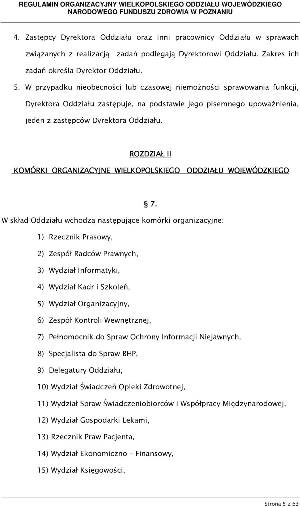 ROZDZIAŁ II KOMÓRKI ORGANIZACYJNE WIELKOPOLSKIEGO ODDZIAŁU WOJEWÓDZKIEGO 7.