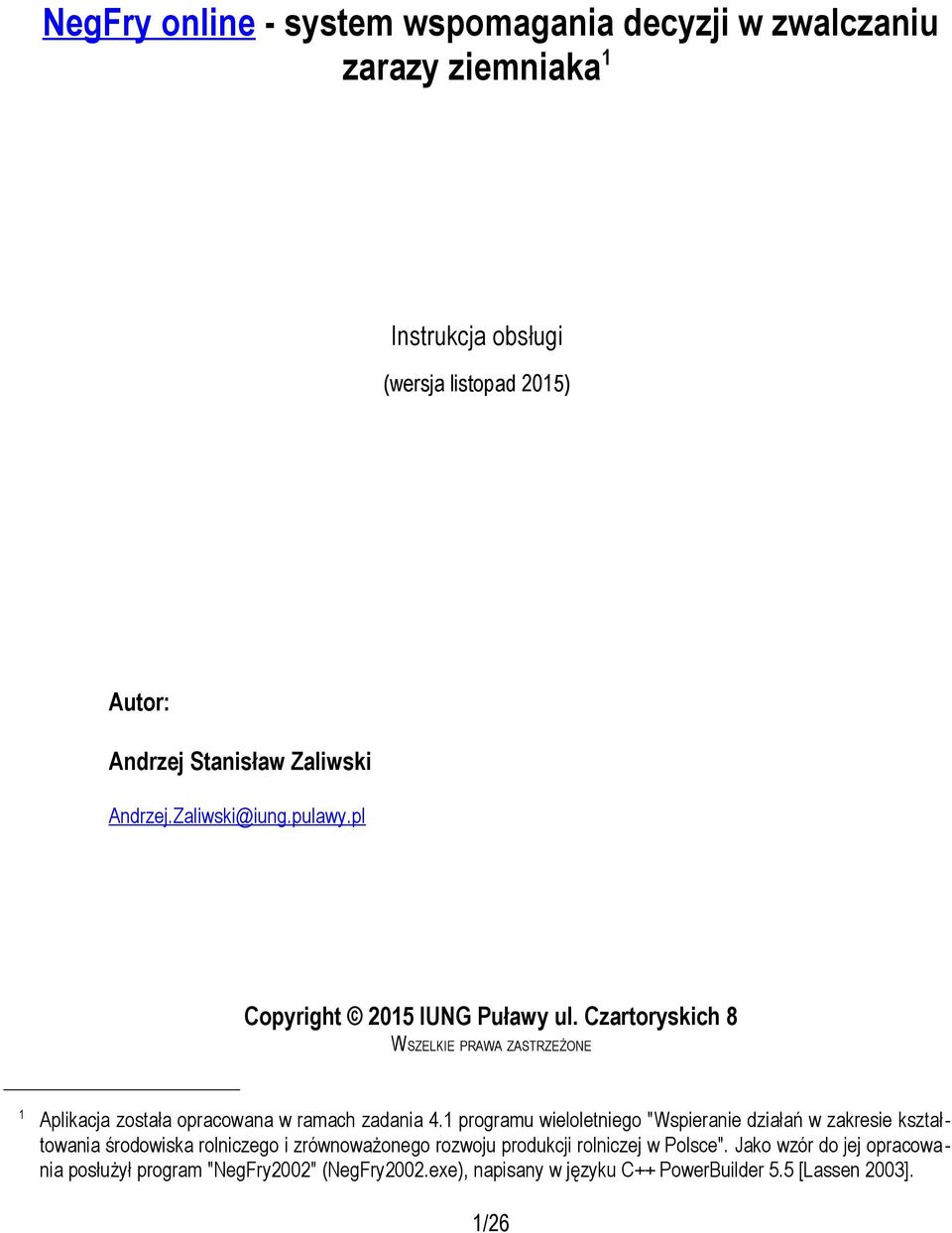 Czartoryskich 8 WSZELKIE PRAWA ZASTRZEŻONE 1 Aplikacja została opracowana w ramach zadania 4.