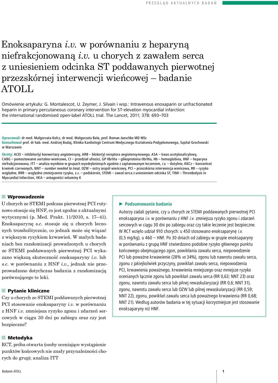 : Intravenous enoxaparin or unfractionated heparin in primary percutaneous coronary intervention for ST elevation myocardial infarction: the international randomised open label ATOLL trial.