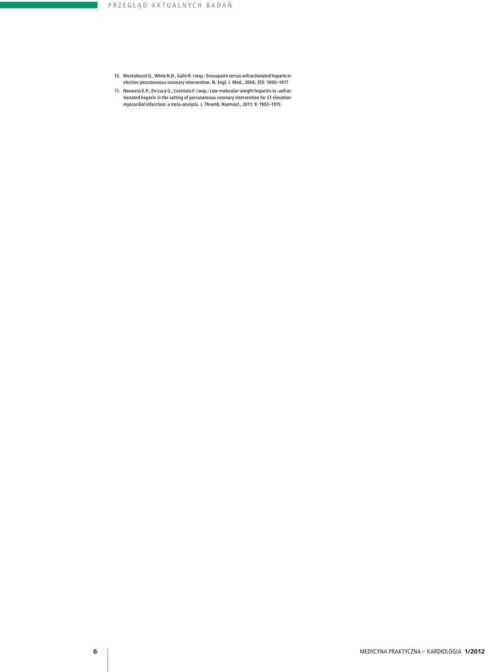 , 2006; 355: 1006 1017 11. Navarese E.P., De Luca G., Castriota F. i wsp.: Low-molecular-weight heparins vs.
