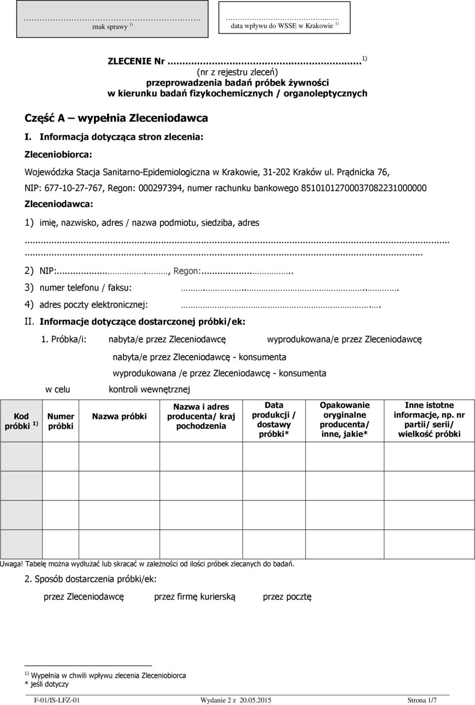 Informacja dotycząca stron zlecenia: Zleceniobiorca: Wojewódzka Stacja Sanitarno-Epidemiologiczna w Krakowie, 31-202 Kraków ul.