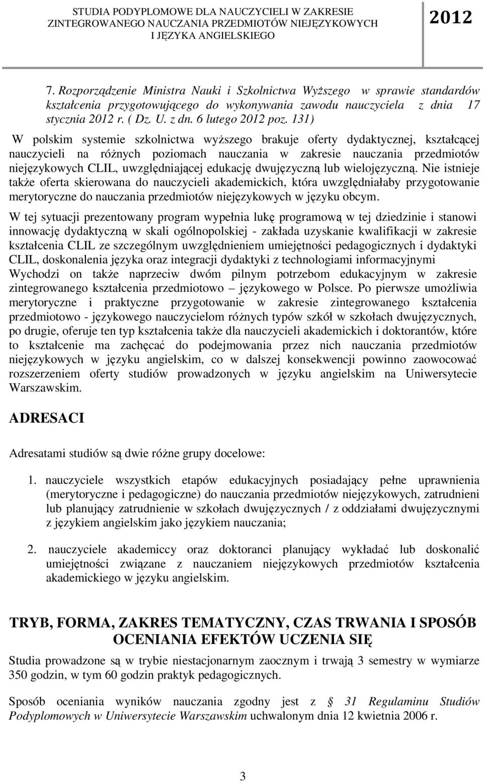 edukację dwujęzyczną lub wielojęzyczną.