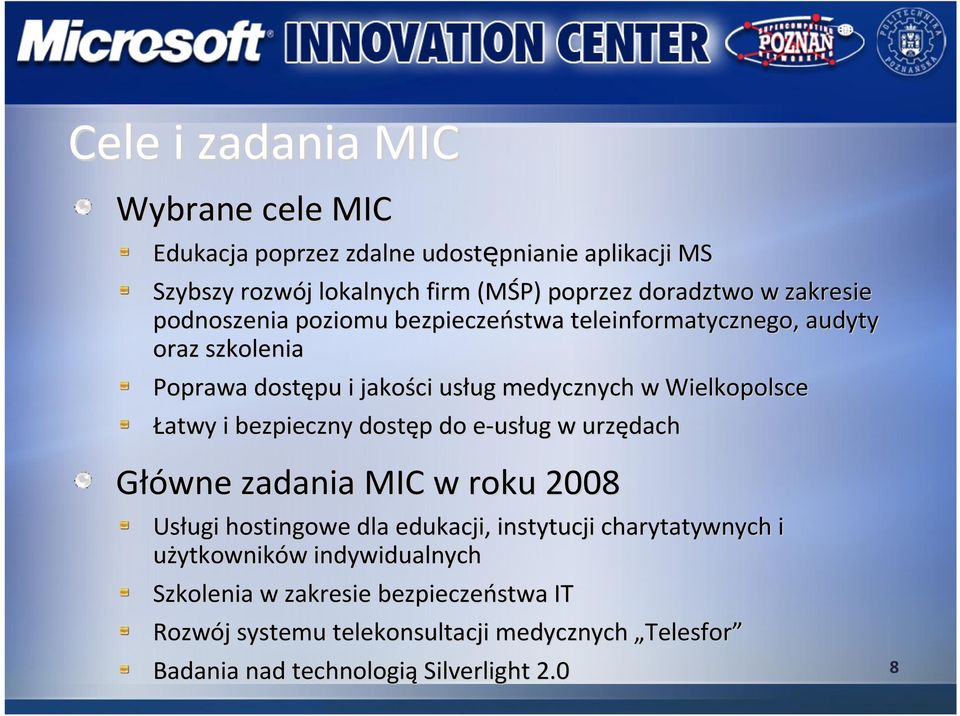 Łatwy i bezpieczny dostęp p do e-use usług ug w urzędach Główne zadania MIC w roku 2008 Usługi hostingowe dla edukacji, instytucji charytatywnych i