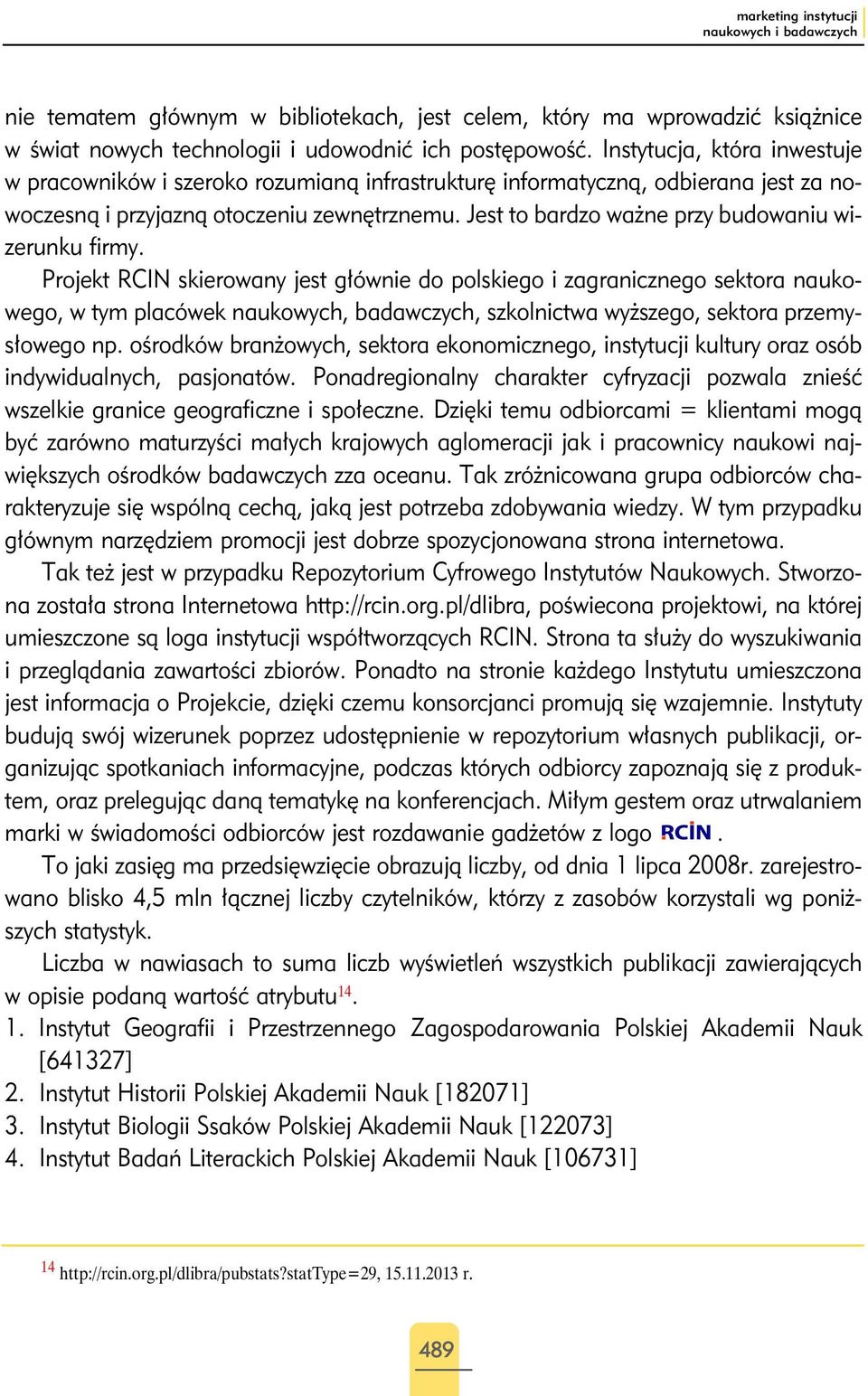 Jest to bardzo ważne przy budowaniu wizerunku firmy.