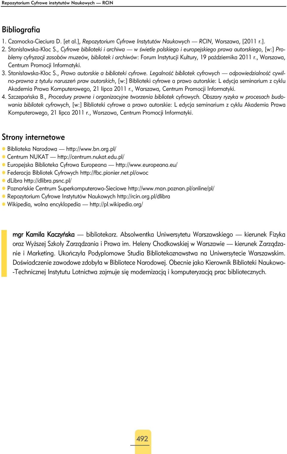 , Warszawa, Centrum Promocji Informatyki. 3. Stanisławska-Kloc S., Prawo autorskie a biblioteki cyfrowe.