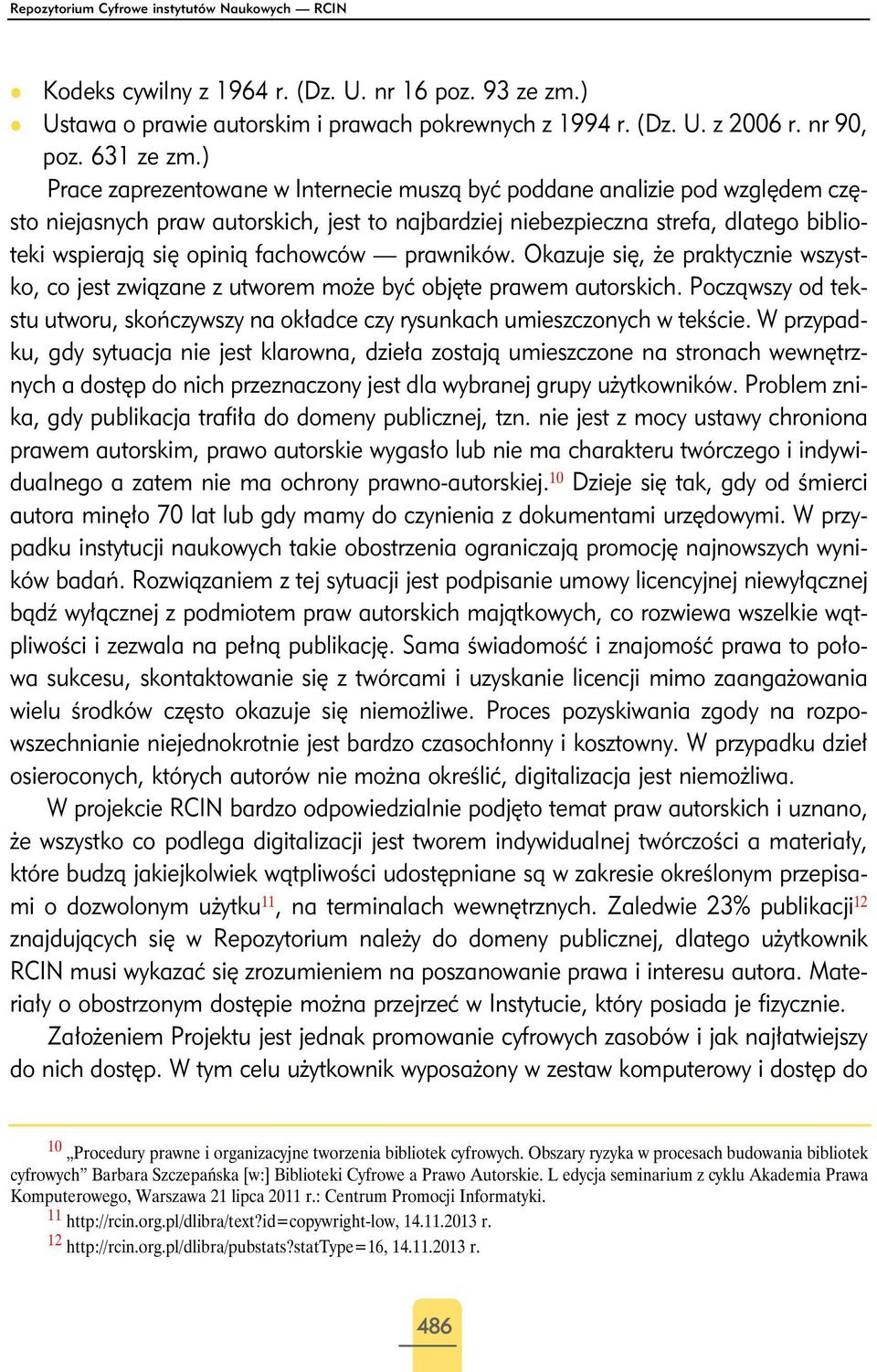 fachowców prawników. Okazuje się, że praktycznie wszystko, co jest związane z utworem może być objęte prawem autorskich.