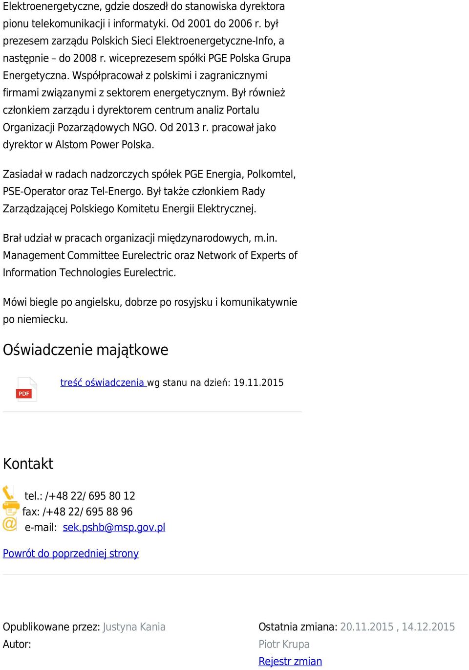 Był również członkiem zarządu i dyrektorem centrum analiz Portalu Organizacji Pozarządowych NGO. Od 2013 r. pracował jako dyrektor w Alstom Power Polska.