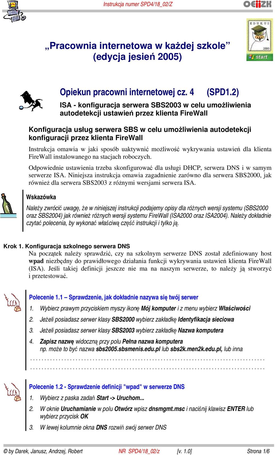 FireWall Instrukcja omawia w jaki sposób uaktywnić możliwość wykrywania ustawień dla klienta FireWall instalowanego na stacjach roboczych.