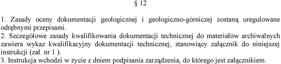 Szczegółowe zasady kwalifikowania dokumentacji technicznej do materiałów archiwalnych zawiera wykaz