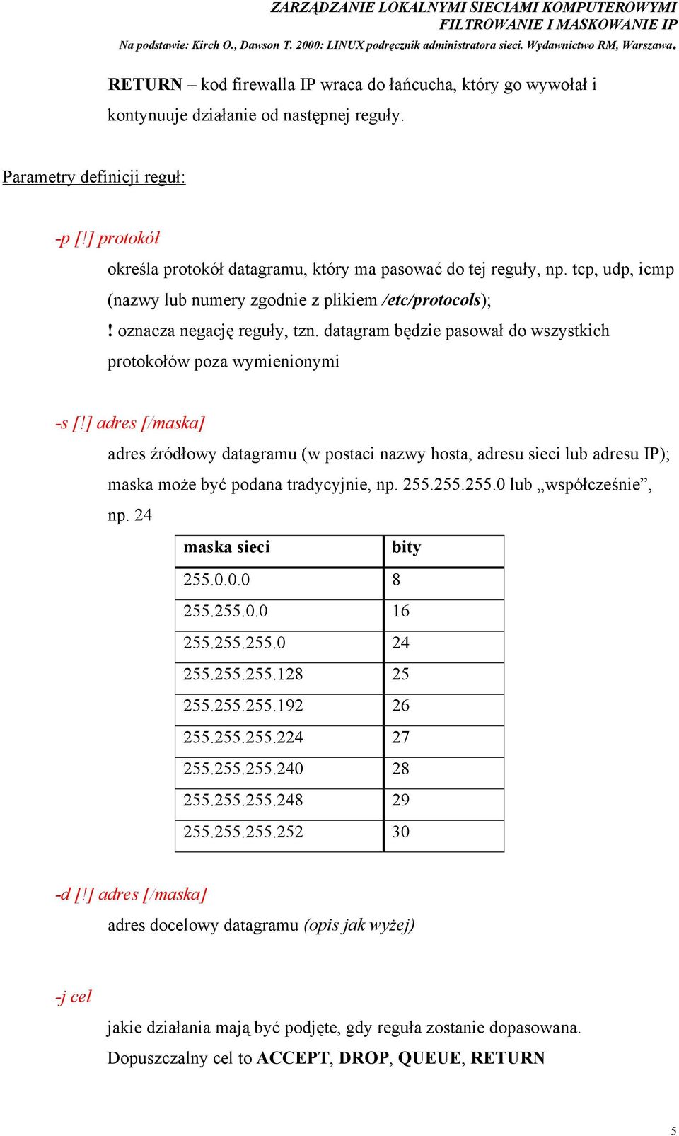 datagram będzie pasował do wszystkich protokołów poza wymienionymi -s [!