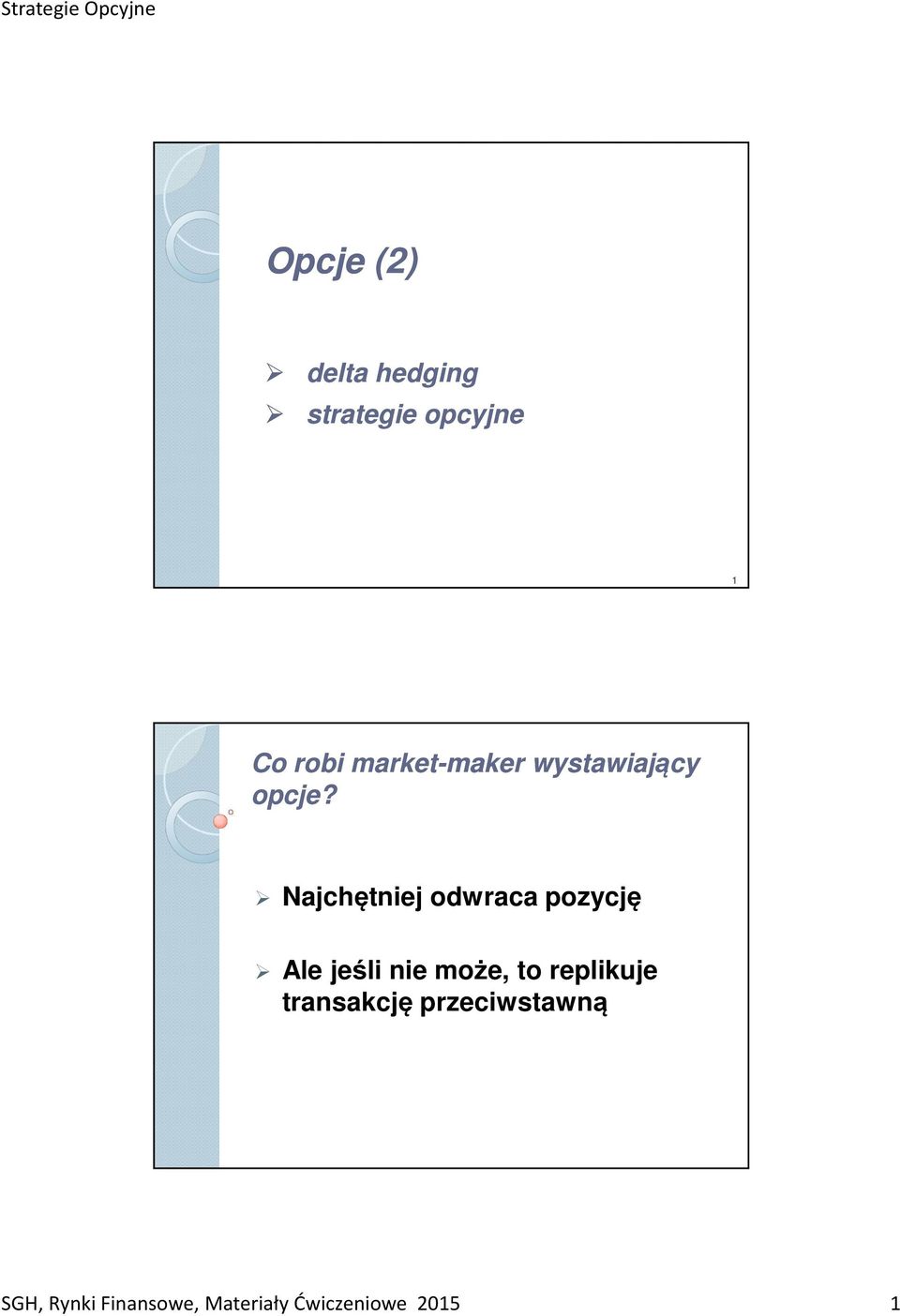 Najchętniej odwraca pozycję Ale jeśli nie może, to