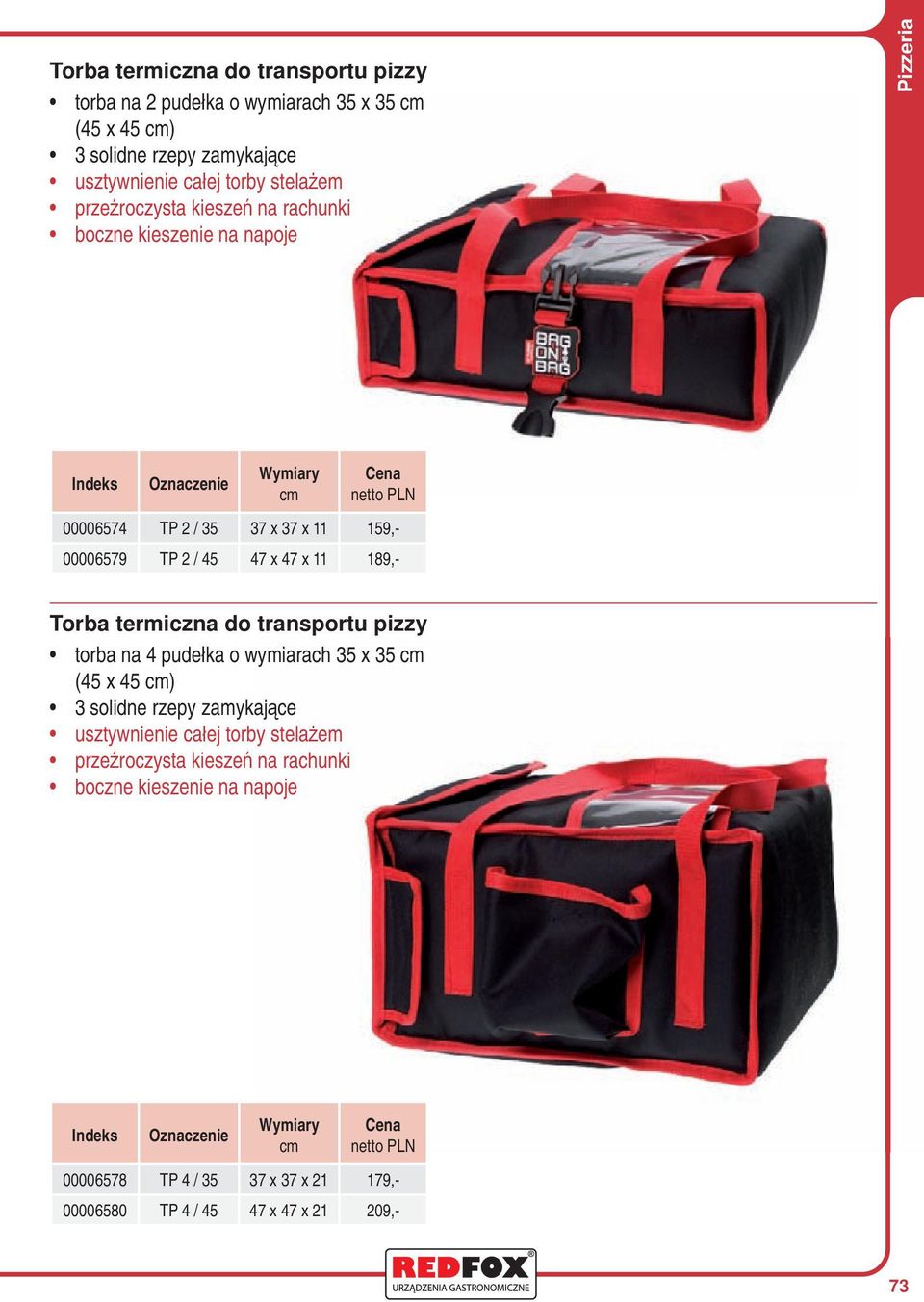 x 11 189,- Torba termiczna do transportu pizzy torba na 4 pudełka o wymiarach 35 x 35 (45 x 45 ) 3 solidne rzepy zamykające usztywnienie całej