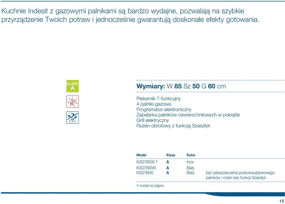 Wymiary: W 85 Sz 50 G 60 cm Piekarnik 7-funkcyjny 4 palniki gazowe Programator elektroniczny Zapalarka palników