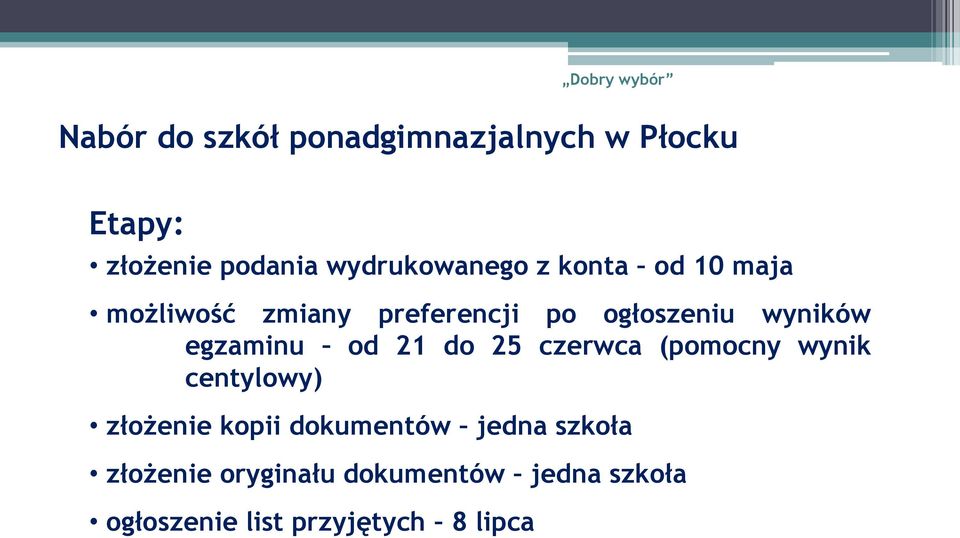 od 21 do 25 czerwca (pomocny wynik centylowy) złożenie kopii dokumentów jedna