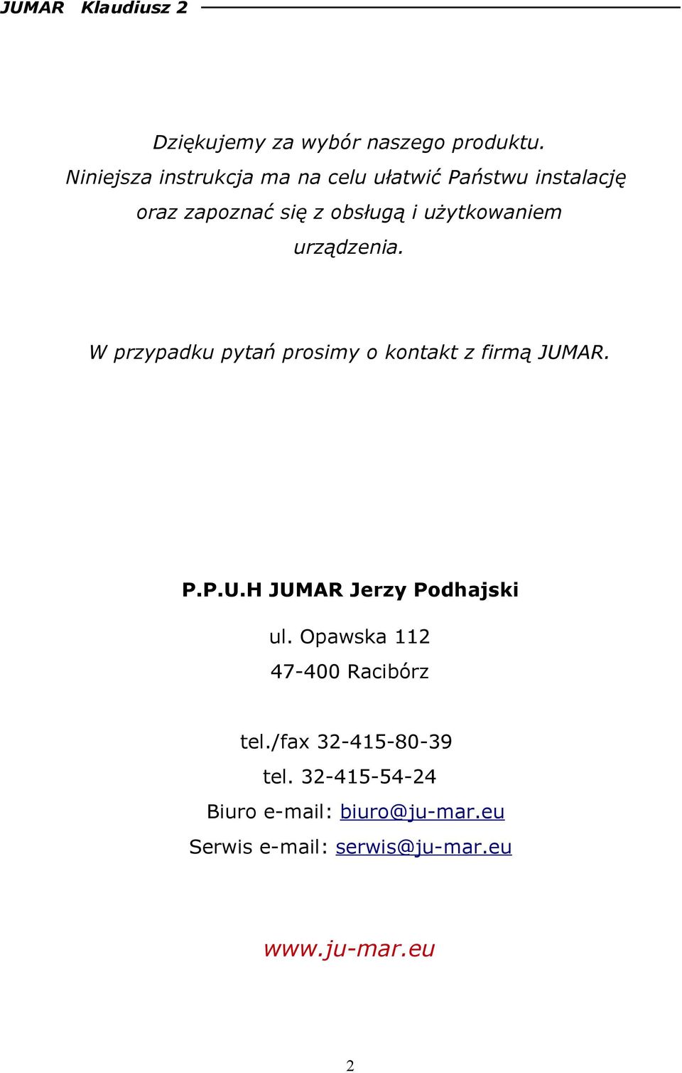 użytkowaniem urządzenia. W przypadku pytań prosimy o kontakt z firmą JUM