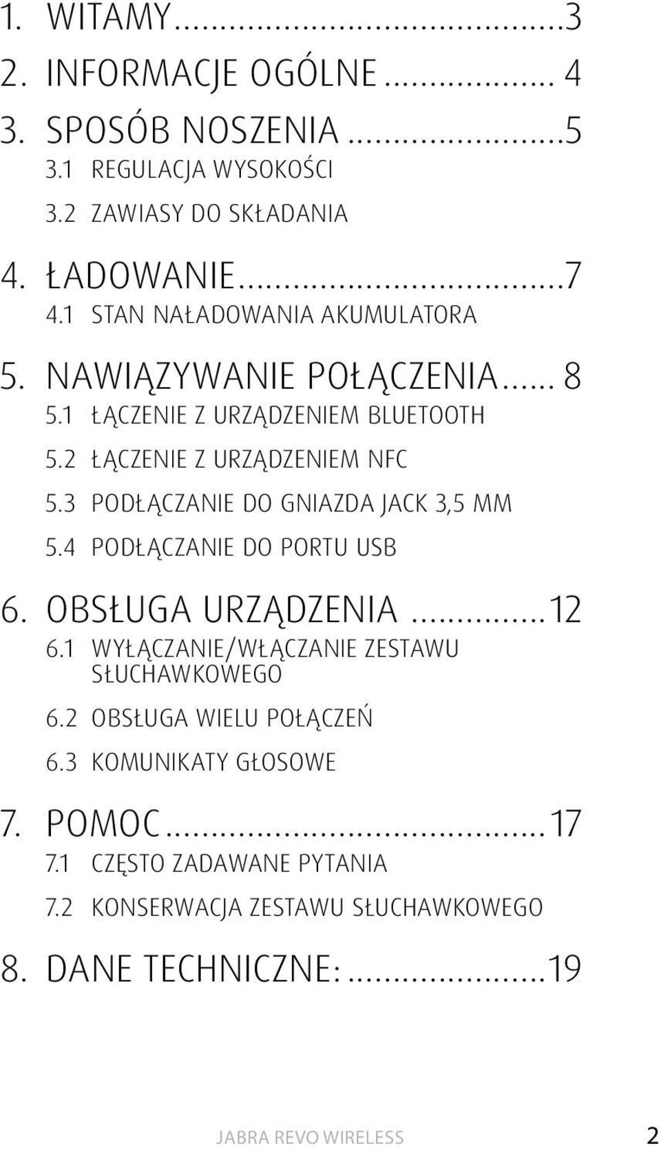 3 PODŁĄCZANIE DO GNIAZDA JACK 3,5 MM 5.4 PODŁĄCZANIE DO PORTU USB 6. OBSŁUGA URZĄDZENIA...12 6.