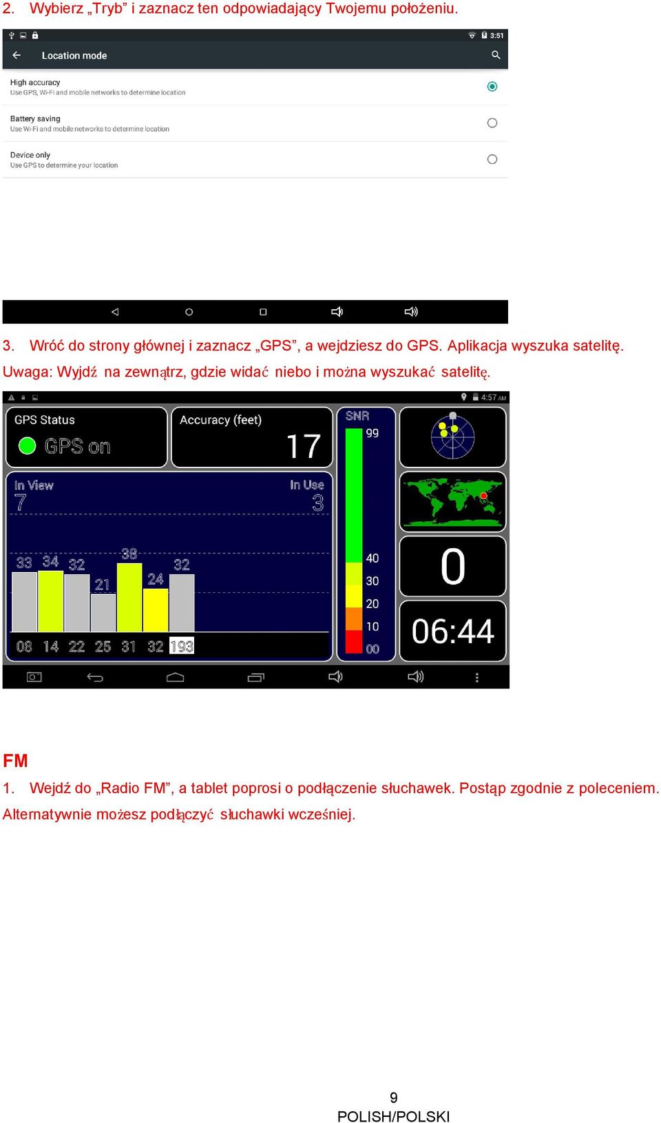 Uwaga: Wyjdź na zewnątrz, gdzie widać niebo i można wyszukać satelitę. FM 1.