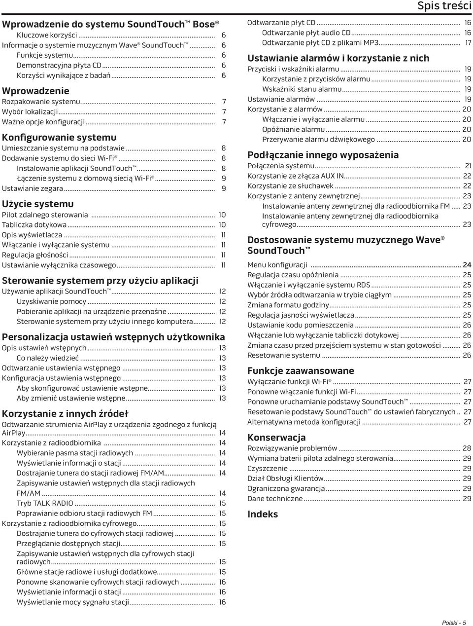 .. 8 Dodawanie systemu do sieci Wi-Fi... 8 Instalowanie aplikacji SoundTouch... 8 Łączenie systemu z domową siecią Wi-Fi... 9 Ustawianie zegara... 9 Użycie systemu Pilot zdalnego sterowania.