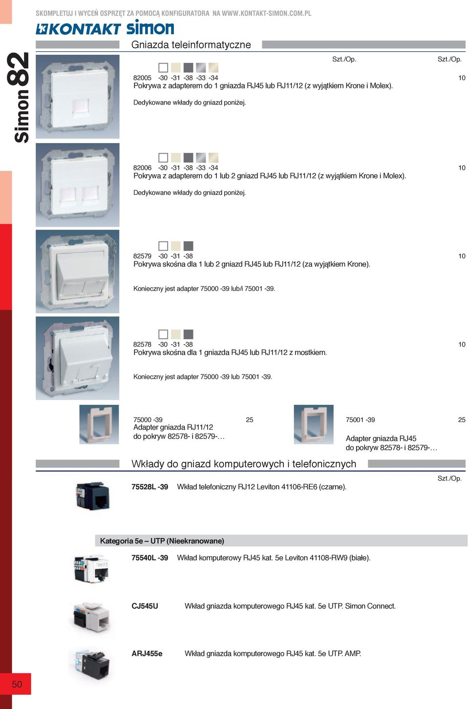 82579-30 -31-38 Pokrywa skośna dla 1 lub 2 gniazd RJ45 lub RJ11/12 (za wyjątkiem Krone). Konieczny jest adapter 75000-39 lub/i 75001-39.