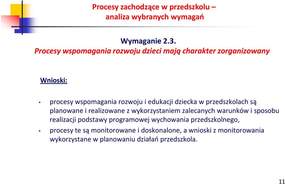 i edukacji dziecka w przedszkolach są planowane i realizowane z wykorzystaniem zalecanych warunków i