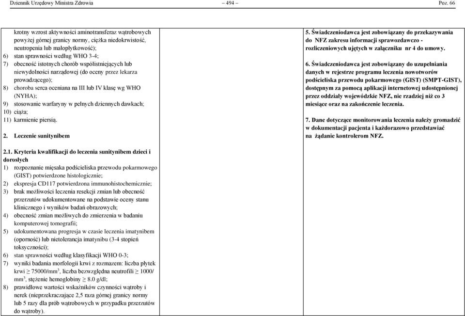 chorób współistniejących lub niewydolności narządowej (do oceny przez lekarza prowadzącego); 8) choroba serca oceniana na III lub IV klasę wg WHO (NYHA); 9) stosowanie warfaryny w pełnych dziennych