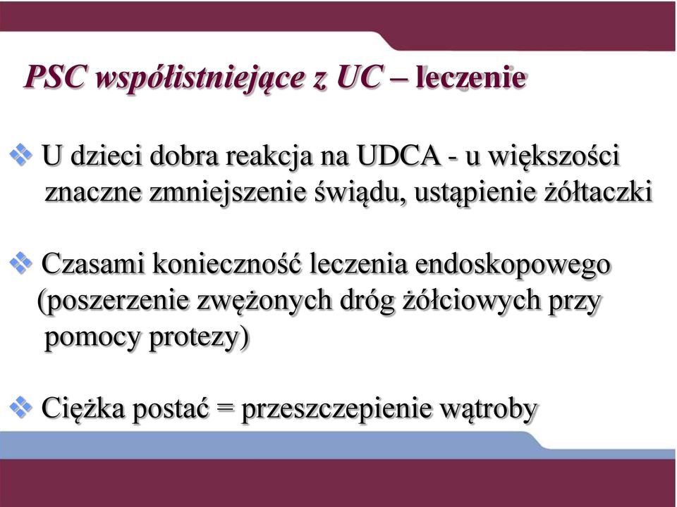 Czasami konieczność leczenia endoskopowego (poszerzenie zwężonych