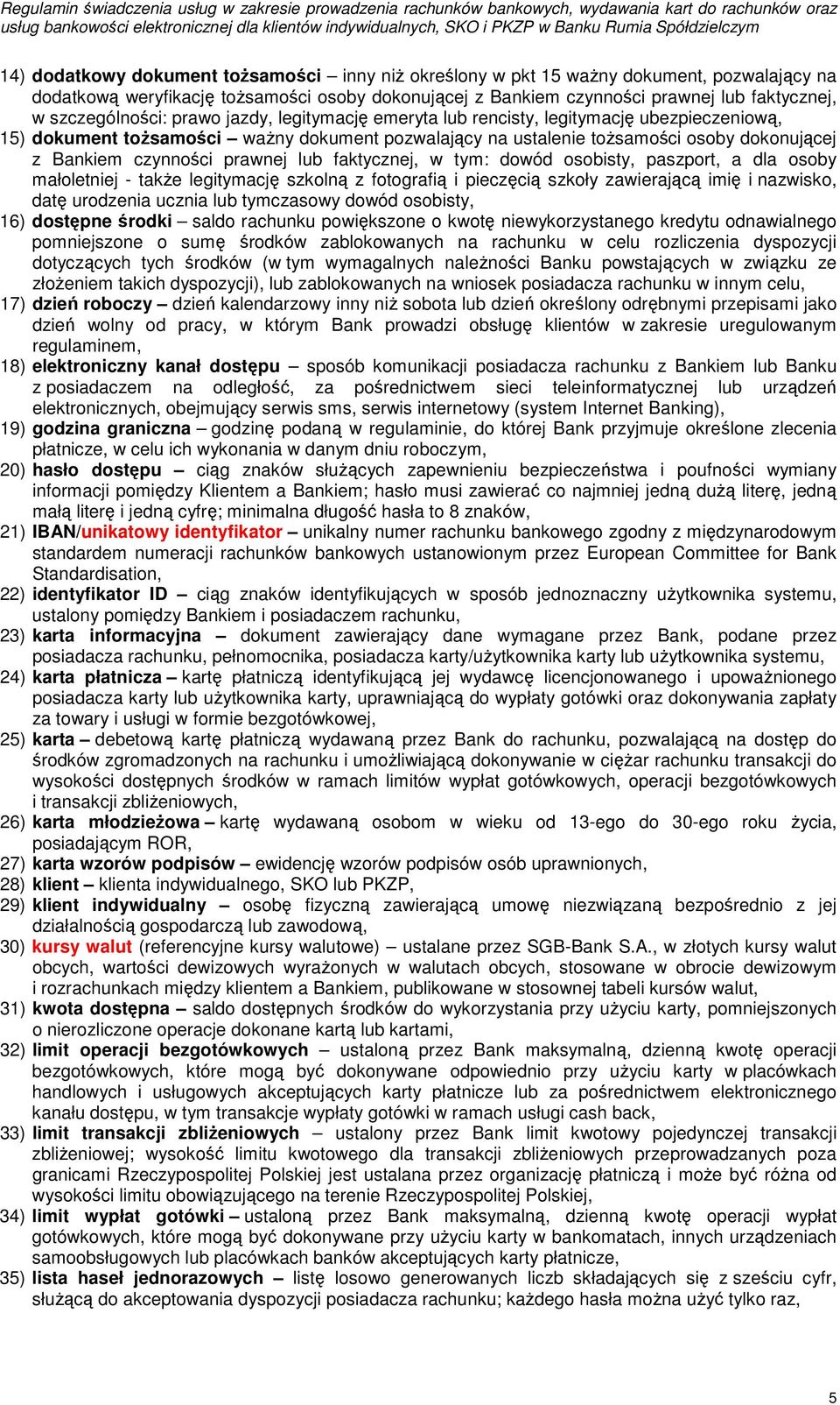 czynności prawnej lub faktycznej, w tym: dowód osobisty, paszport, a dla osoby małoletniej - także legitymację szkolną z fotografią i pieczęcią szkoły zawierającą imię i nazwisko, datę urodzenia