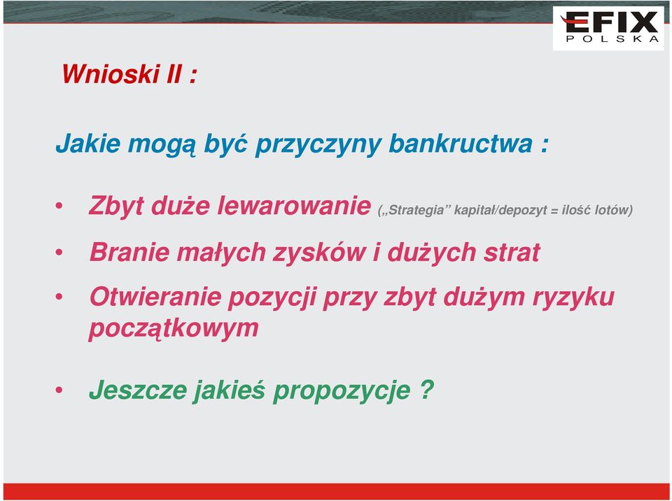 lotów) Branie małych zysków i dużych strat Otwieranie