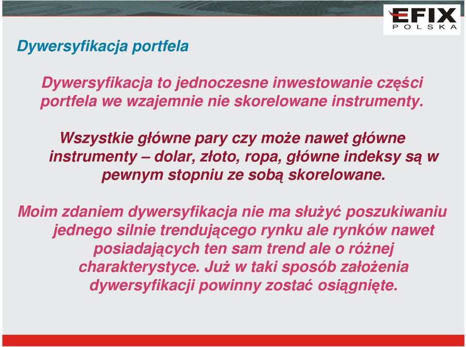 Wszystkie główne pary czy może nawet główne instrumenty dolar, złoto, ropa, główne indeksy są w pewnym stopniu ze sobą