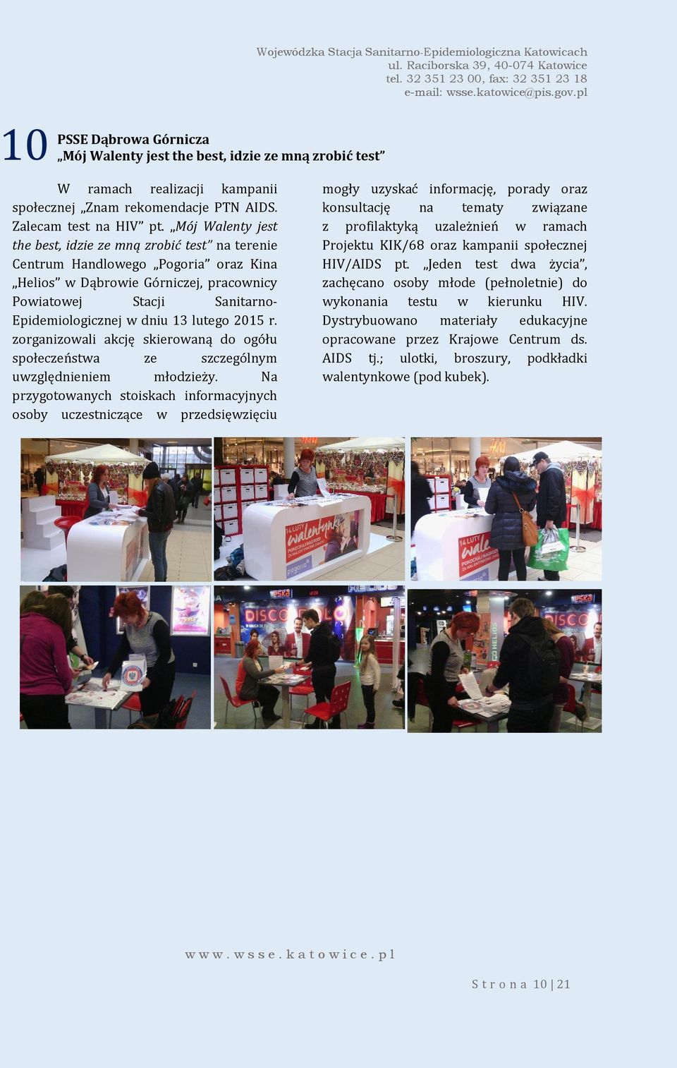lutego 2015 r. zorganizowali akcję skierowaną do ogółu społeczeństwa ze szczególnym uwzględnieniem młodzieży.