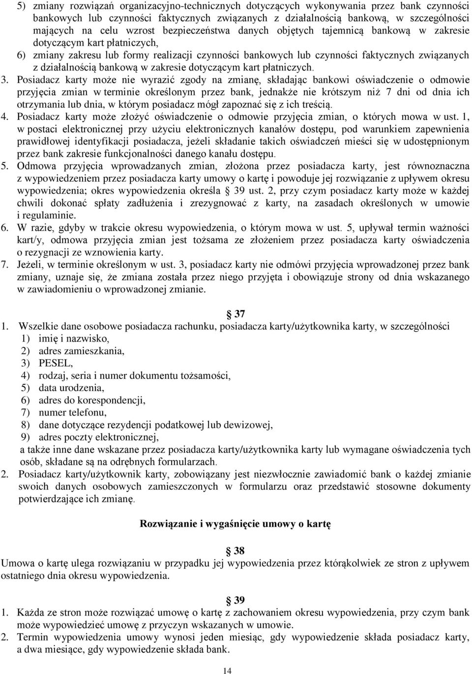 działalnością bankową w zakresie dotyczącym kart płatniczych. 3.