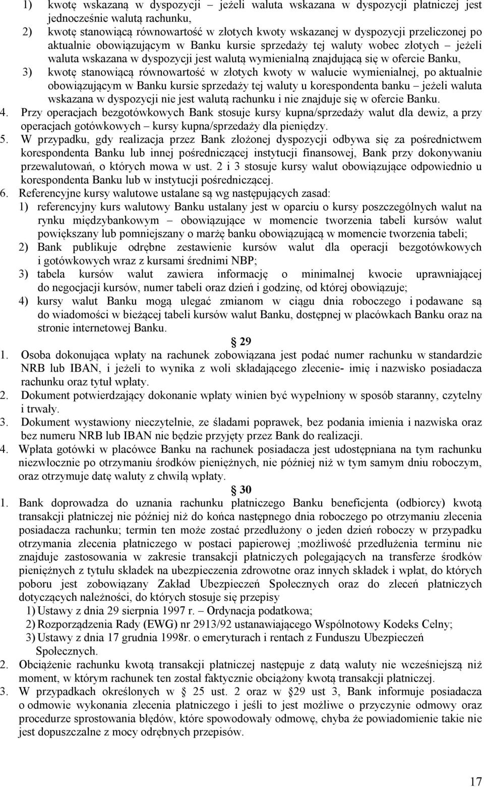 aktualnie obowiązującym w Banku kursie sprzedaży tej waluty wobec złotych jeżeli waluta wskazana w dyspozycji jest walutą wymienialną znajdującą się w ofercie Banku, 3) kwotę stanowiącą równowartość