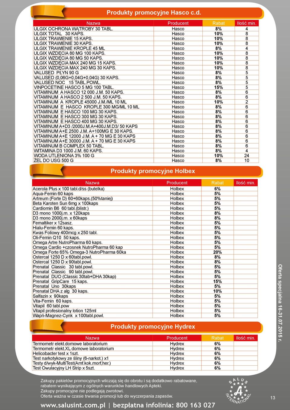 Hasco 10% 8 ULGIX WZDĘCIA MAX 240 MG 30 KAPS. Hasco 10% 8 VALUSED PŁYN 90 G Hasco 8% 5 VALUSED (0,06G+0,04G+0,04G) 30 KAPS. Hasco 8% 5 VALUSED NOC 15 TABL.POWL.
