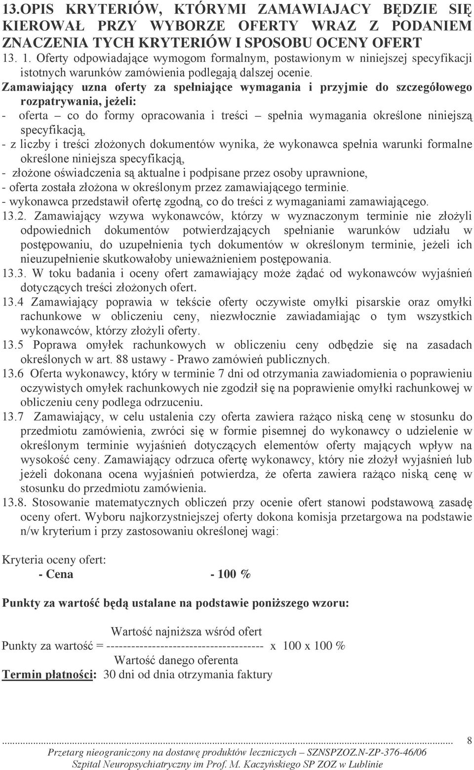 6 Oferta wykonawcy, który w terminie 7 dni od otrzymania zawiadomienia o poprawieniu!!/!!"! obliczeniu ceny podlega odrzuceniu. 1B=!"@7!! 4@ @ /! 2!7!2 /! "!!! 3!"3 @ 2! "@!!!3A!"@/!!724!"3 "4!"3!7 4!