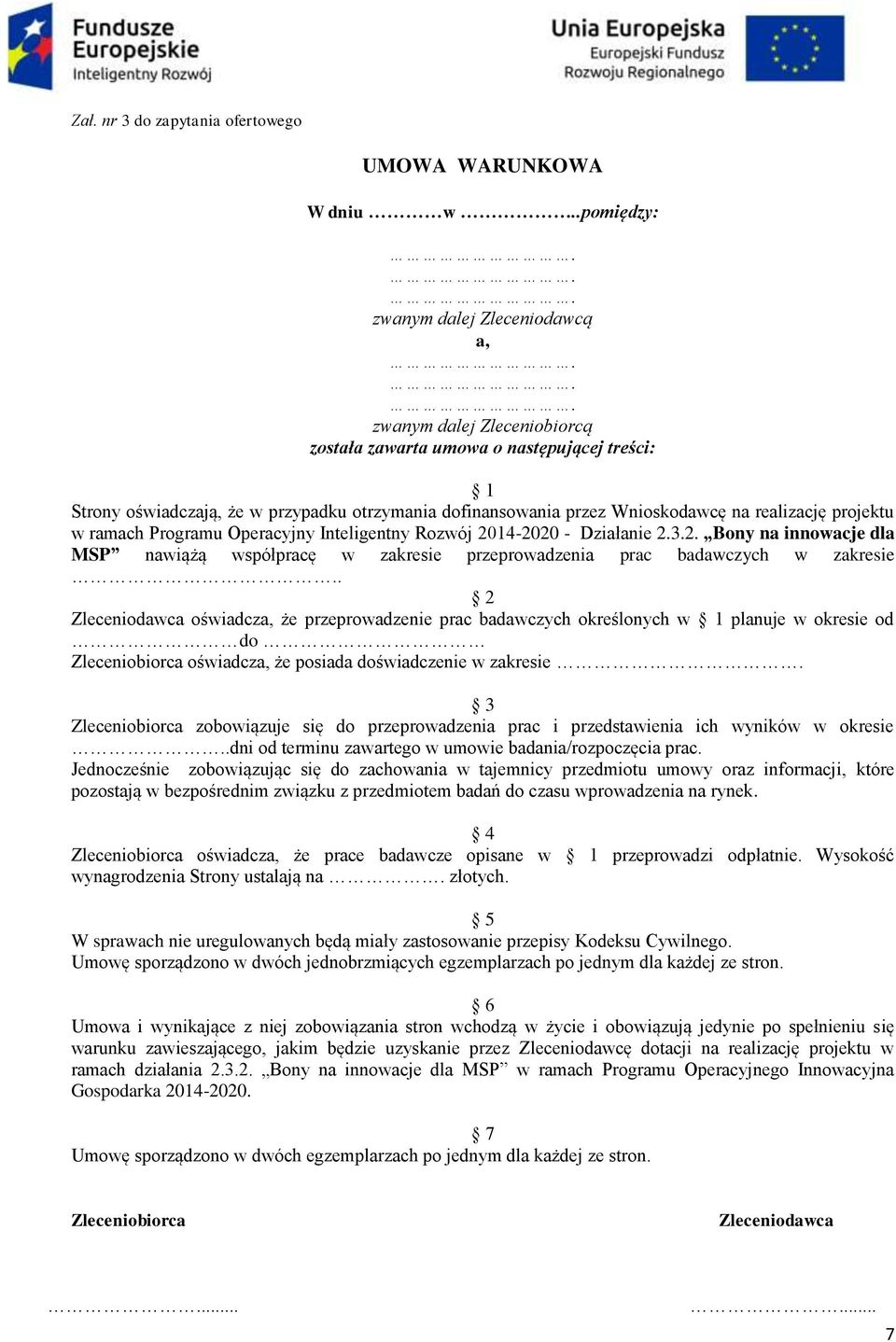 realizację projektu w ramach Programu Operacyjny Inteligentny Rozwój 2014-2020 - Działanie 2.3.2. Bony na innowacje dla MSP nawiążą współpracę w zakresie przeprowadzenia prac badawczych w zakresie.