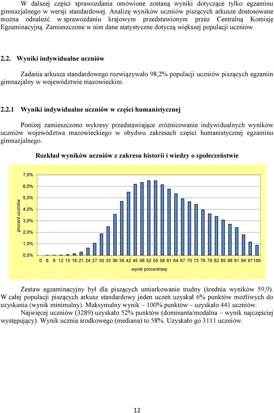 Zamieszczone w nim dane statystyczne dotyczą większej populacji uczniów. 2.