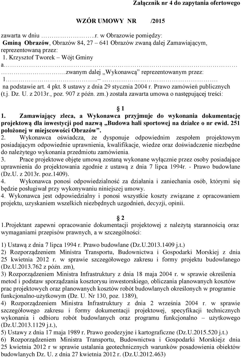 907 z późn. zm.) została zawarta umowa o następującej treści: 1 1.