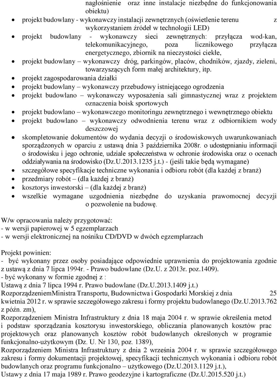 parkingów, placów, chodników, zjazdy, zieleni, towarzyszących form małej architektury, itp.